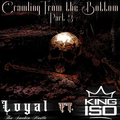 Crawling from the Bottom, Pt. 3 (feat. King Iso) 專輯 Loyal tha Smokin Hustla/Joey Cool