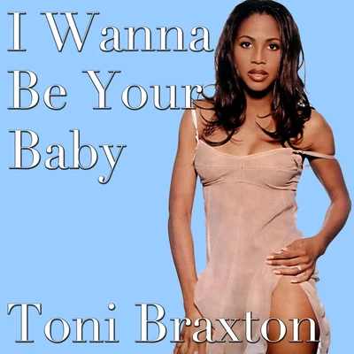 I Wanna Be Your Baby 專輯 Toni Braxton