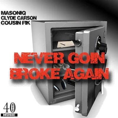 Never Goin&#x27; Broke Again (feat. Clyde Carson & Cousin Fik) 专辑 Studio Mike/Cousin Fik/Lb Stay Keyed/Turf Talk