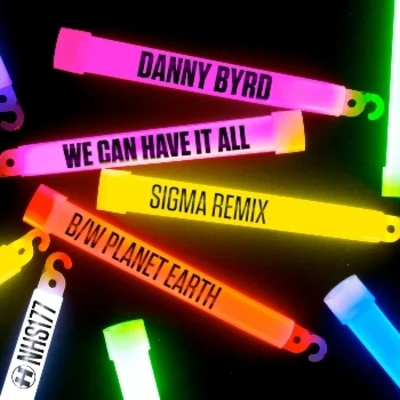 We Can Have It All (Sigma Remix)Planet Earth 專輯 Danny Byrd