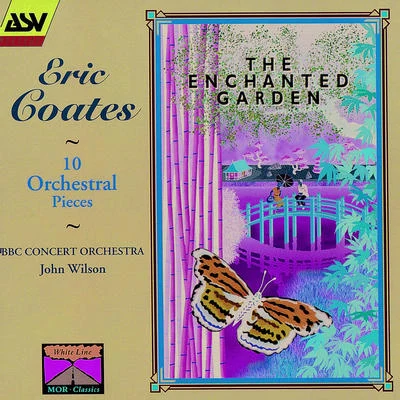 Coates: The Enchanted Garden; 10 Orchestral Pieces 專輯 John Wilson/BBC Philharmonic Orchestra