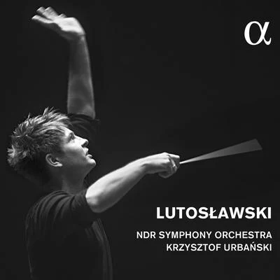 NDR Elbphilharmonie OrchestraKrzysztof Urbanski Lutosławski