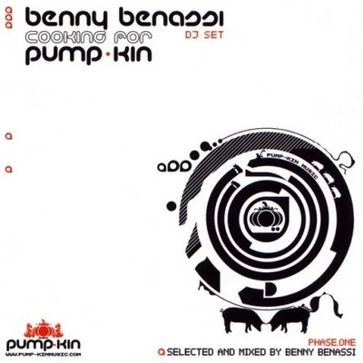 Benny Benassi Cooking for Pump-Kin: Phase One