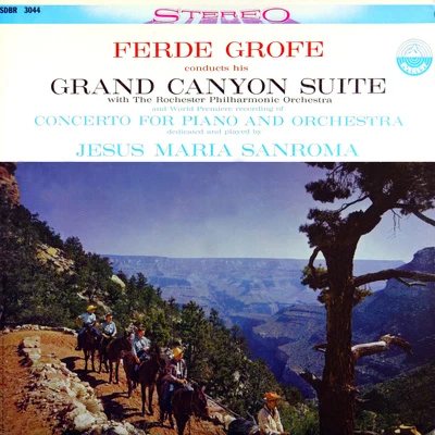 Grofé: Grand Canyon Suite & Concerto for Piano and Orchestra 專輯 Rochester Philharmonic Orchestra/Jonel Perlea/Ferde Grofe/Gerhard Becker/Gaspar Cassadó