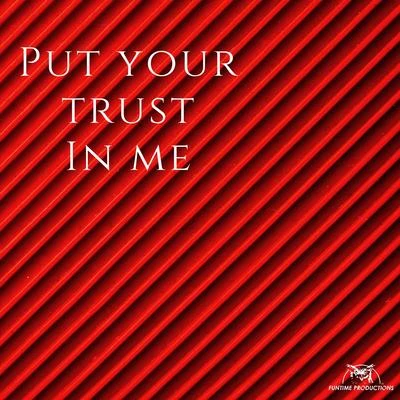 Put Your Trust in Me 專輯 Funtime Proz