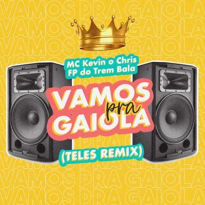 Vamos Pra Gaiola (Teles Remix) 專輯 MC Kevin o Chris