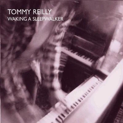 Waking a Sleepwalker 专辑 Tommy Reilly