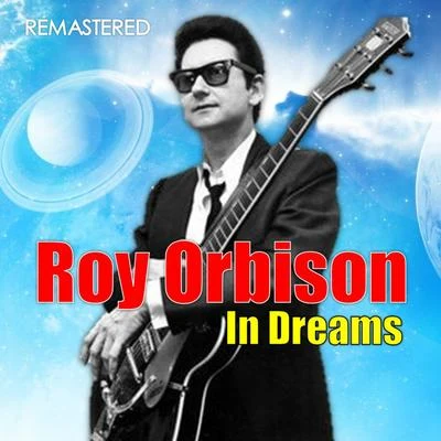 Roy Orbison In Dreams (Digitally Remastered)