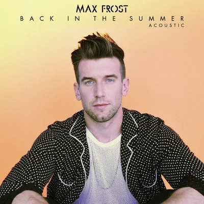 Back In The Summer (Acoustic) 专辑 Max Frost