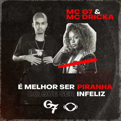 É Melhor Ser Piranha do Que Ser Infeliz 專輯 DJ P13/Mc Flavinho/Mc G7