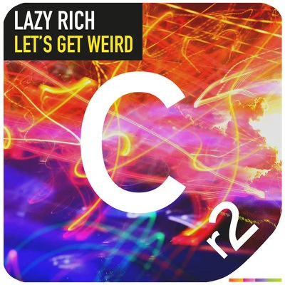 Lazy Rich Lets Get Weird