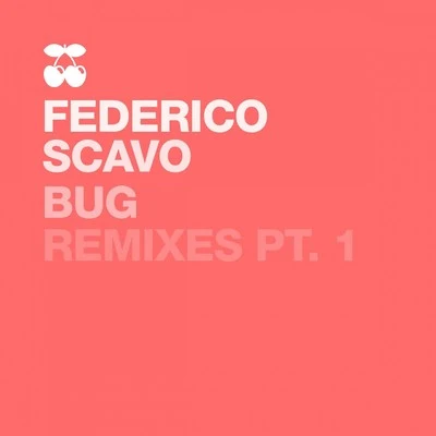 Bug - Remixes, Pt. 1 專輯 Federico Scavo