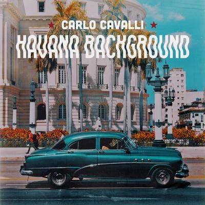 Havana Background 专辑 Carlo Cavalli/Teddy Richards/John Dahlback/Deniz Koyu/eSQUIRE