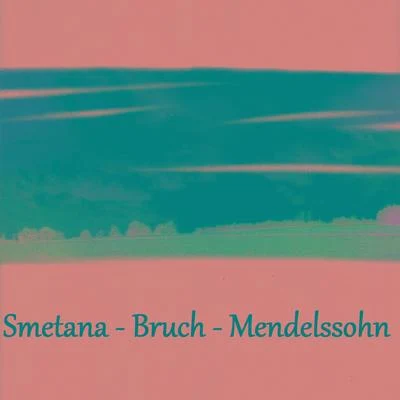 Smetana - Bruch - Mendelssohn 专辑 Bedrich Smetana