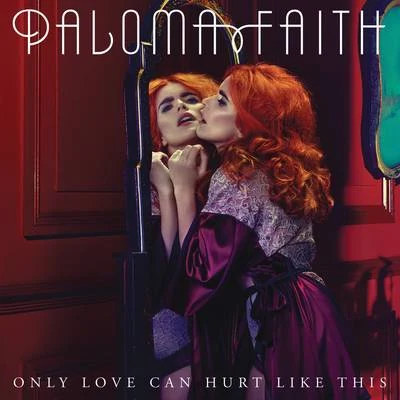 Only Love Can Hurt Like This (Remixes) 專輯 Paloma Faith