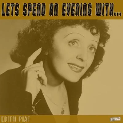 E. JoullotP. DalbretEdith Piaf Lets Spend an Evening with Edith Piaf