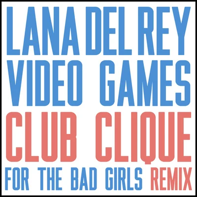 Video Games (Club Clique For The Bad Girls Remix) 專輯 Lana Del Rey/Bobby Womack