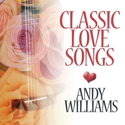 Andy Williams Classic Love Songs