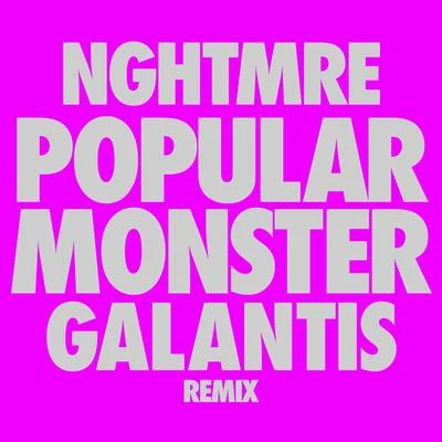 Popular Monster (NGHTMRE & Galantis Remix) 專輯 NGHTMRE/The Chainsmokers