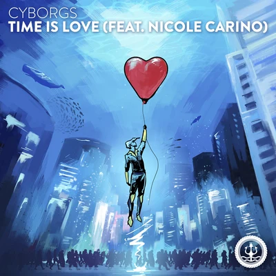 Time is Love (feat. Nicole Carino) 專輯 Cyborgs/Michael Rice