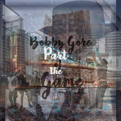 Part of the Game - Single 专辑 Bobby Gore