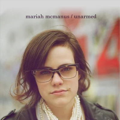 Unarmed - Single 專輯 Mariah Mcmanus