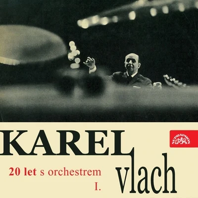 Karel Vlach se svým orchestremLadislav Pikart Karel Vlach 20 Let S Orchestrem I.