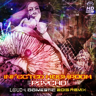 Psycho (Loud & Domestic 2015 Remix) 專輯 Infected Mushroom/Boombastix/Spiderage