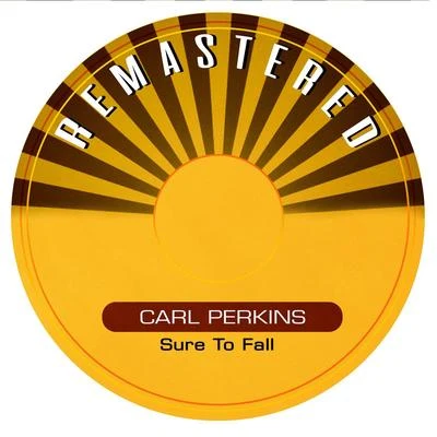 Sure to Fall (Remastered) 專輯 Carl Perkins