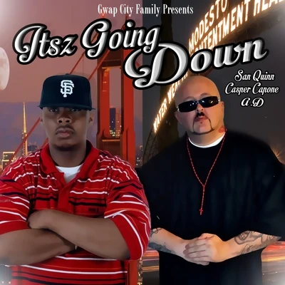 Itsz Going Down (feat. San Quinn & A.D) - Single 专辑 Casper Capone/Lou E Slicc/Namelezz/Boogie Locz/40 Cal