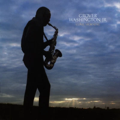 Come Morning 專輯 Grover Washington, Jr.