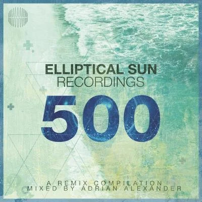 Adrian AlexanderNikhil Prakash Elliptical Sun Recordings 500 (DJ Mix)