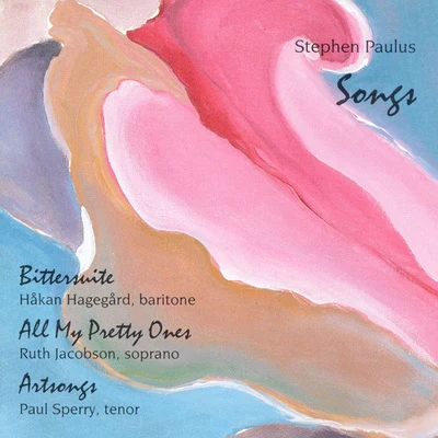 Edoardo GimenezHåkan HagegårdArnold ÖstmanThe Drottningholm Court Theatre OrchestraBarbara BonneyAlicia Nafe PAULUS, S.: BittersuiteAll My Pretty OnesArtsongs