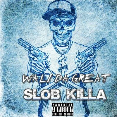 Slob Killa 專輯 Wali Da Great