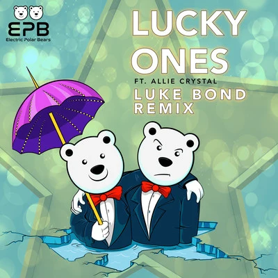 Lucky Ones - Luke Bond Remix 专辑 Tyler Graves/Electric Polar Bears