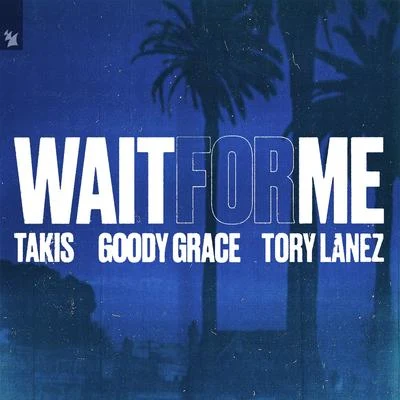 TakisAVIRAAndrew RayelZagata Wait For Me (feat. Goody Grace & Tory Lanez)