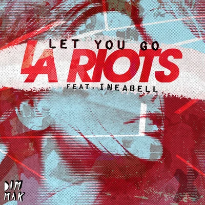 Let You Go (feat. Ineabell) 專輯 LA Riots