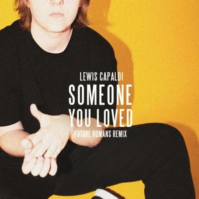 Someone You Loved (Future Humans Remix) 專輯 Lewis Capaldi