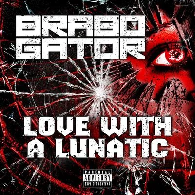 Love with a Lunatic - Single 专辑 David Ray/YouNg SluGGa/Brabo Gator/Jelly Roll