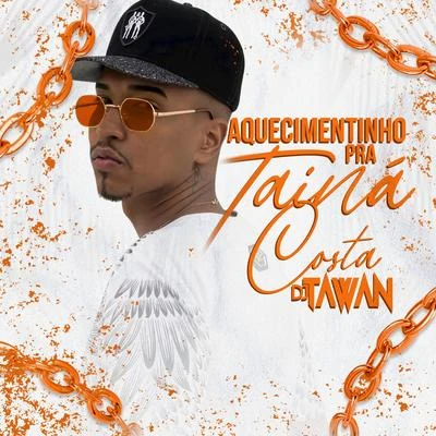 Aquecimentinho pra Tainá Costa 專輯 DJ Tawan/Igor Sales