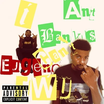 I Can’t F.W.U. 專輯 Ant Banks