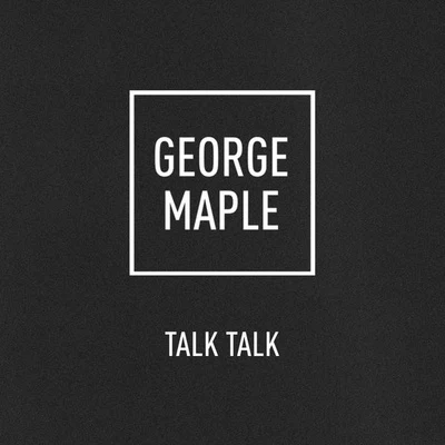 Talk Talk 專輯 George Maple