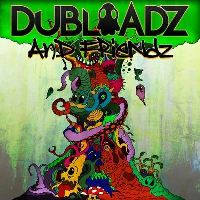 Dubloadz Dubloadz and Friendz 20k Free Album