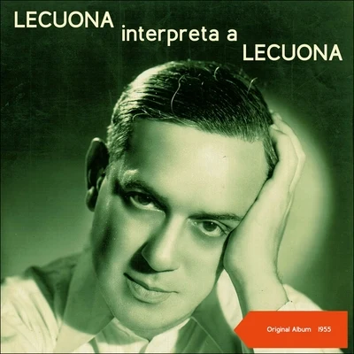 Lecuona Interpreta A Lecuona (Original Album 1955) 專輯 Ernesto Lecuona