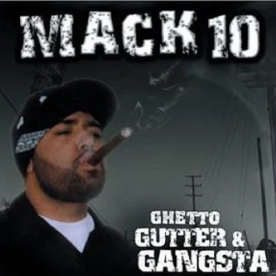 Mack 10Dr. Dre Ghetto, Gutter & Gangster