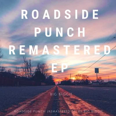 Roadside Punch (Remastered EP) 專輯 Big Biggie