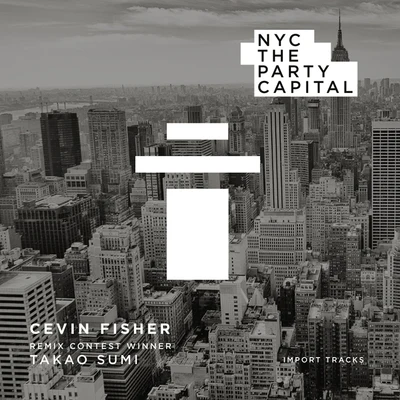 NYC The Party Capital (Takao Sumi Remix) 專輯 Cevin Fisher/Seamus Haji