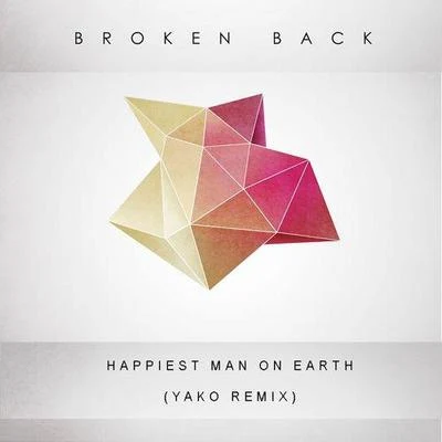 Happiest Man On Earth (Yako Edit) 專輯 Broken Back