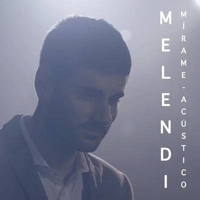 Mírame (Acústico) 专辑 Melendi