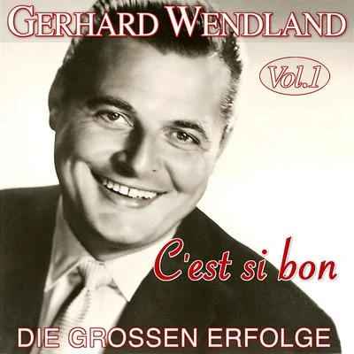 Cest si bon - Die großen Erfolge Vol. 1 專輯 Gerhard Wendland